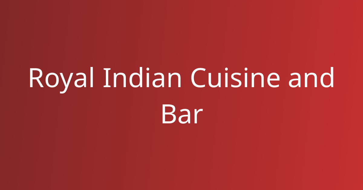 Royal Indian Cuisine and Bar