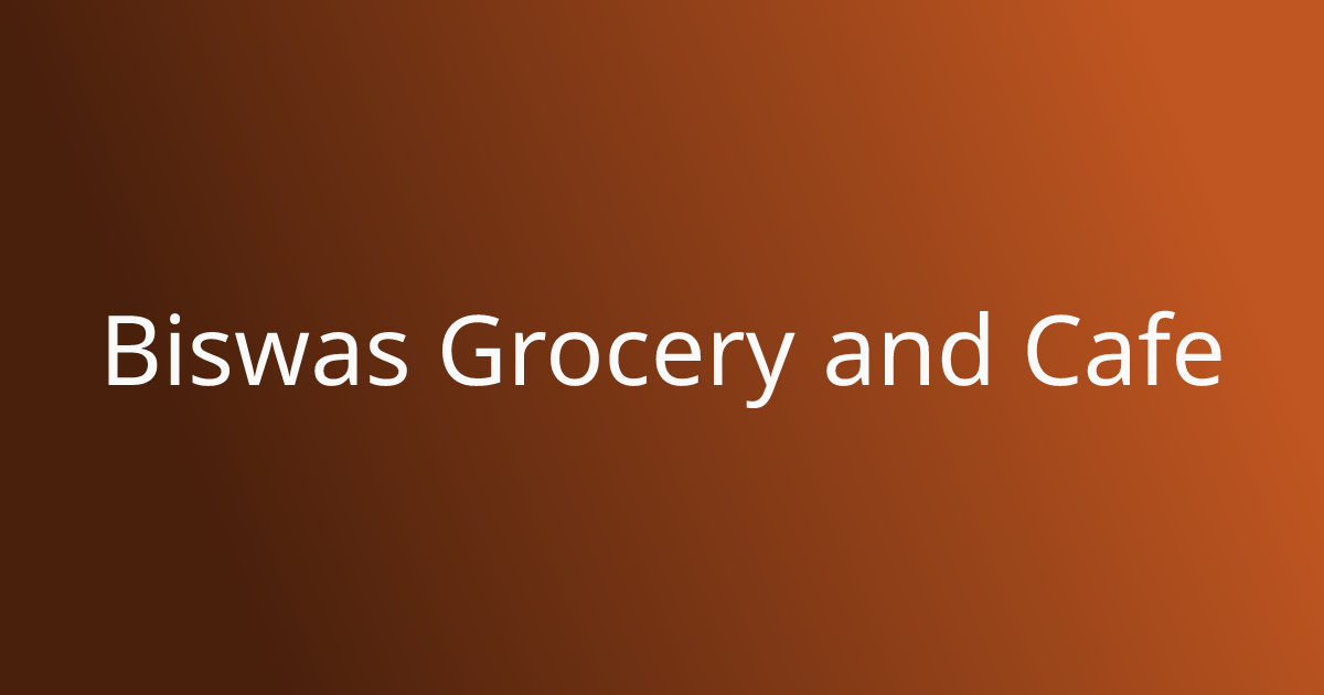 Biswas Grocery and Cafe