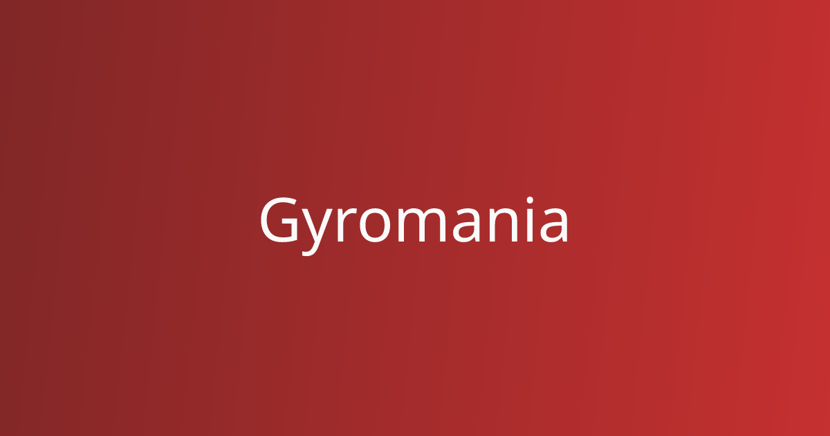 Gyromania